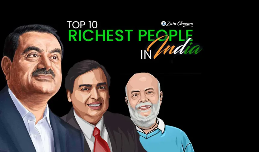 Top 10 India's Richest People In 2023, India Rich List 2023: The 10 richest people in India, India’s top 100 richest individuals in 2023, zain cheema blogger