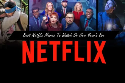 Top 10 Best Netflix Movies To Watch On New Year's Eve