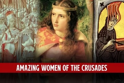 Amazing Women of the Crusades