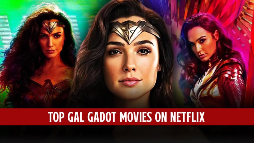 Top 10 Gal Gadot Movies On Netflix