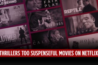 Top 10 Thrillers Too Suspenseful Movies On Netflix