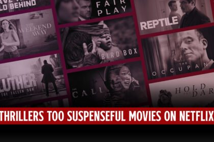 Top 10 Thrillers Too Suspenseful Movies On Netflix