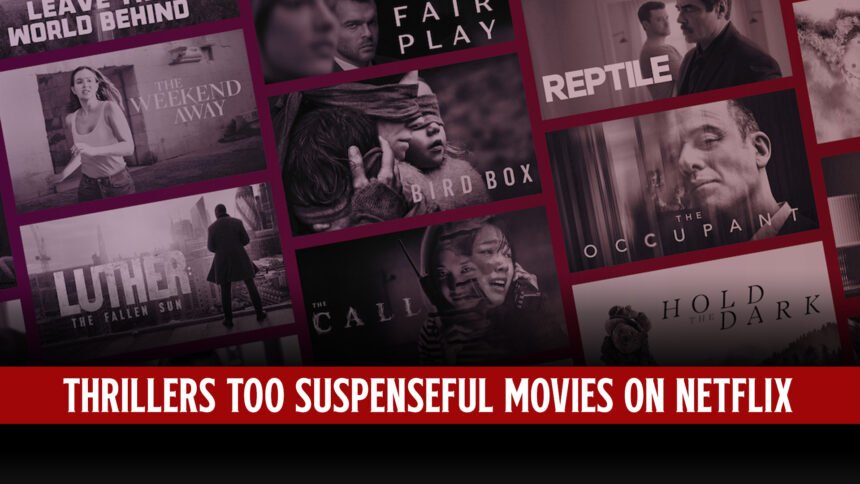 Top 10 Thrillers Too Suspenseful Movies On Netflix 66 Top 10 Thrillers Too Suspenseful Movies On Netflix